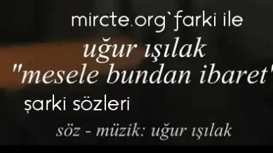 Uğur Işılak – Mesele Bundan İbaret